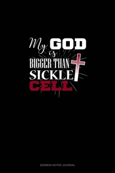 Paperback My God is Bigger Than Sickle Cell: Sermon Notes Journal Book