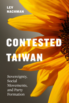Hardcover Contested Taiwan: Sovereignty, Social Movements, and Party Formation Book