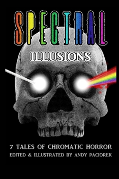 Paperback Spectral Illusions: 7 Tales of Chromatic Horror Book