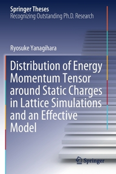 Paperback Distribution of Energy Momentum Tensor Around Static Charges in Lattice Simulations and an Effective Model Book