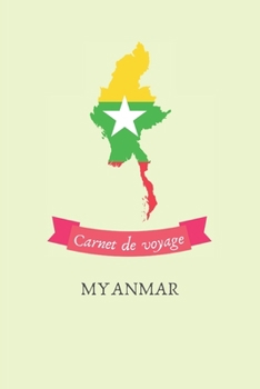 Carnet de voyage Myanmar: Journal de voyage personnalisé à compléter - Cahier de 100 pages pour 50 destinations - Spécial Myanmar (French Edition)