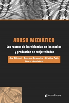 Paperback Abuso mediático: Los rostros de las violencias en los medios y producción de subjetividades [Spanish] Book