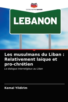 Paperback Les musulmans du Liban: Relativement laïque et pro-chrétien [French] Book