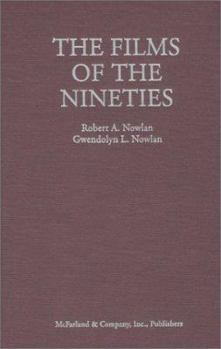 Hardcover The Films of the 90's: A Complete, Qualitative Filmography of over 3000 Feature-Length English Language Films, Theatrical and Video Only, Released Between Jan 1. 1990 and de Book