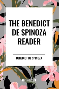 The Benedict de Spinoza Reader