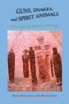 Paperback Guns, Snakes, and Spirit Animals: Stories from the Field of Archeology Book