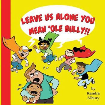 Paperback "Leave Us Alone You Mean'ole Bully!" Book