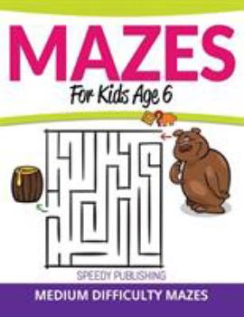 Paperback Mazes For Kids Age 6: Medium Difficulty Mazes Book