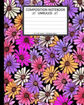 Unruled Composition Notebook 8" x 10". 120 Pages. Colorful Camomile Floral Art.: Unruled Composition Notebook 8" x 10". 120 Pages. Beautiful and Color
