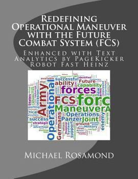 Paperback Redefining Operational Maneuver with the Future Combat System (FCS): Enhanced with Text Analytics by PageKicker Robot Fast Heinz Book