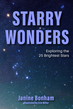 Paperback Starry Wonders: Exploring the 25 Brightest Stars (Stargazing Book, Astronomy Exploration) Book