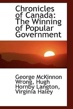 Hardcover Chronicles of Canada: The Winning of Popular Government Book