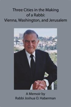 Perfect Paperback Three Cities in the Making of a Rabbi: Vienna, Washington, and Jerusalem Book