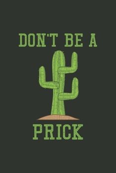 Paperback Don't Be A Prick: Funny Motivational Notebook for Cactus Lover Book