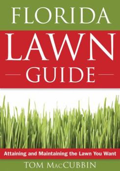 Paperback Florida Lawn Guide: Attaining and Maintaining the Lawn You Want (Guide to Midwest and Southern Lawns) Book