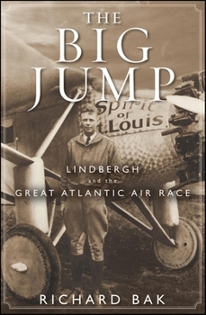 Hardcover The Big Jump: Lindbergh and the Great Atlantic Air Race Book