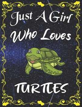 Just A Girl Who Loves Turtles: Cute Turtle College Ruled Notebook with 135+ Pages of 8.5" x 11" Notebook Journal or Diary for Girls Students Teachers Adults...
