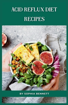 Paperback Acid Reflux Diet Recipes: A Flavorful and Nutritious Guide to Managing GERD Book