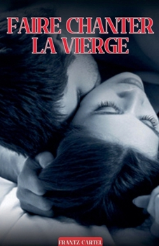Faire chanter la Vierge (French Edition)