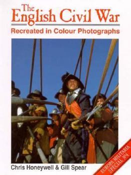 Paperback The English Civil War Recreated in Color Photographs Book