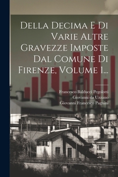 Paperback Della Decima E Di Varie Altre Gravezze Imposte Dal Comune Di Firenze, Volume 1... [Italian] Book
