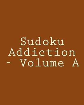 Paperback Sudoku Addiction - Volume A: Easy to Read, Large Grid Sudoku Puzzles Book