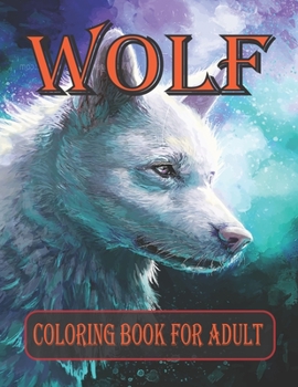 Paperback Wolf coloring book for adult: (An Adult Coloring Book of 30 wolf Designs) Book