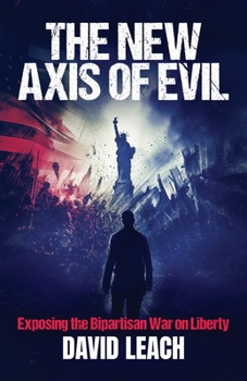 Paperback The New Axis of Evil: Exposing the Bipartisan War on Liberty Book