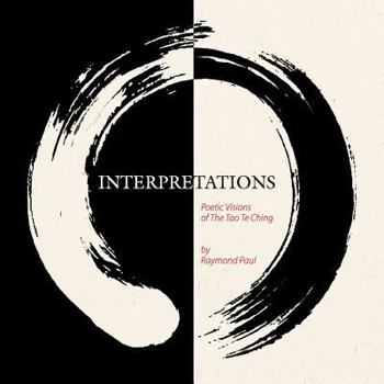 Paperback Interpretations: Poetic Visions of the Tao Te Ching Book