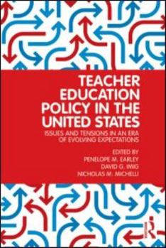 Paperback Teacher Education Policy in the United States: Issues and Tensions in an Era of Evolving Expectations Book