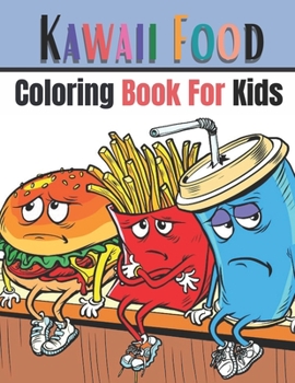 Paperback Kawaii Food Coloring Book For Kids: Kawaii Food Coloring Book for Kids Age 4-8, Fun, Easy and Relaxing Coloring Book Including Healthy Food and Junk F Book