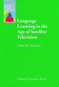 Language Learning in the Age of Satellite Television (Oxford Applied Linguistics) - Book  of the Oxford Applied Linguistics