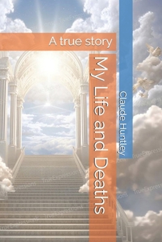 My Life and Deaths: A true story