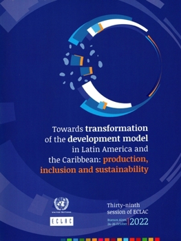 Towards Transformation of the Development Model in Latin America and the Caribbean: Production, Inclusion and Sustainability
