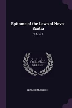 Paperback Epitome of the Laws of Nova-Scotia; Volume 3 Book