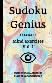 Sudoku Genius Mind Exercises Volume 1: Diamond City, Arkansas State of Mind Collection