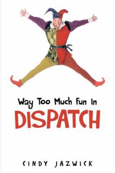 Paperback Way Too Much Fun in Dispatch Book