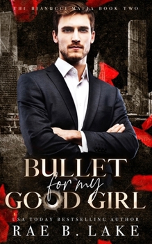 Bullet for My Good Girl: A Dark Stalker Mafia Romance (Bianucci Mafia)