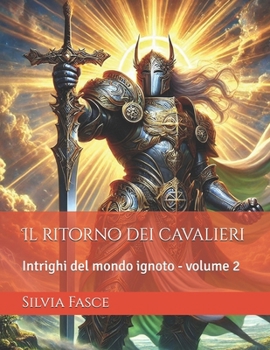 Paperback Il ritorno dei cavalieri: Intrighi del mondo ignoto - volume 2 [Italian] Book