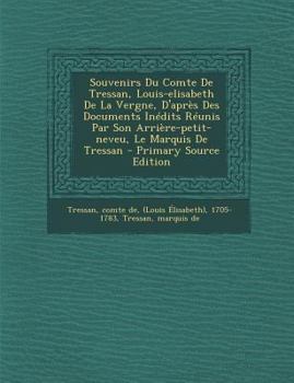 Paperback Souvenirs Du Comte de Tressan, Louis-Elisabeth de La Vergne, D'Apres Des Documents Inedits Reunis Par Son Arriere-Petit-Neveu, Le Marquis de Tressan [French] Book