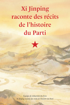 Hardcover XI Jinping Raconte Des Récits de l'Histoire Du Parti [French] Book
