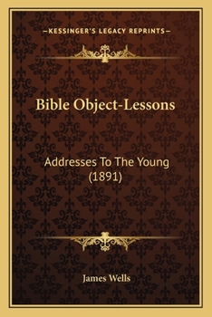 Paperback Bible Object-Lessons: Addresses To The Young (1891) Book