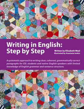 Paperback Writing in English: Step by Step: A Systematic Approach to Writing Clear, Coherent, Grammatically Correct Paragraphs for ESL Students and Native Engli Book
