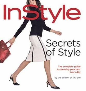 Hardcover Instyle: Secrets of Style: The Complete Guide to Dressing Your Best Every Day Book