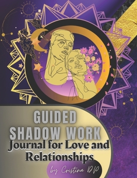 Paperback Guided Shadow Work Journal: for Love and Relationships Book