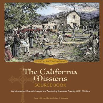 Spiral-bound The California Missions Source Book: Key Information, Dramatic Images, and Fascinating Anecdotes Covering All 21 Missions, Third Edition Book