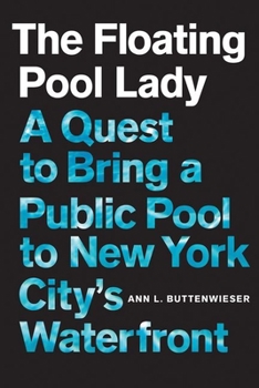 Hardcover The Floating Pool Lady: A Quest to Bring a Public Pool to New York City's Waterfront Book