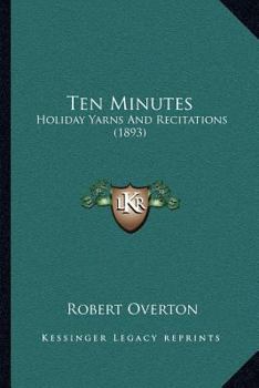 Paperback Ten Minutes: Holiday Yarns And Recitations (1893) Book