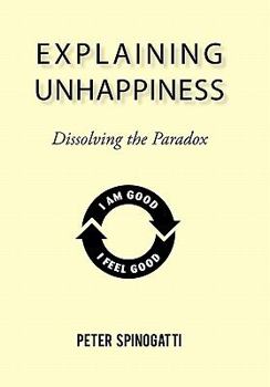 Paperback Explaining Unhappiness: Dissolving the Paradox Book