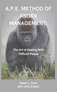 Paperback A.P.E. Method of Anger Management: The Art of Dealing With Difficult People Book